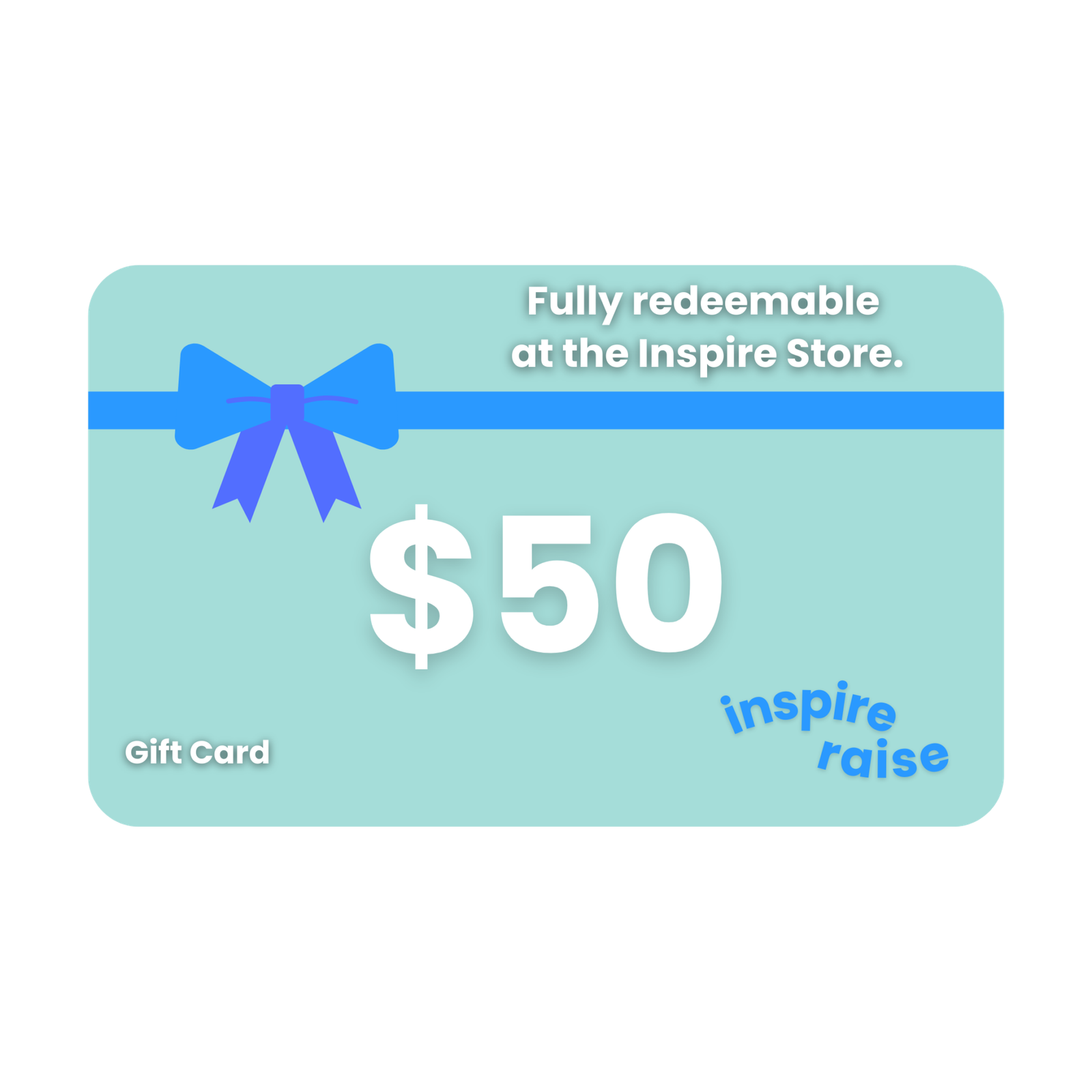 Inspire Raise Gift Card -$50